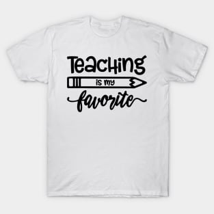 teaching is my favorite t-shirt T-Shirt